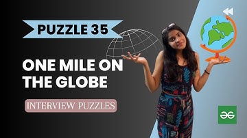 One Mile on the Globe🌎 | Geeks for Geeks Solutionl Analytical puzzle  l PUZZLE 35 l Interview puzzle
