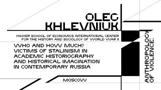 Oleg Khlevniuk. Victims of Stalinism in Academic Historiography and Historical Imagination