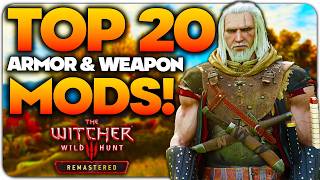 TOP 20 Armor & Weapon Mods for The Witcher 3 Remastered! TOP 20 Armor & Weapon Mods for The Witcher 3 Remastered!