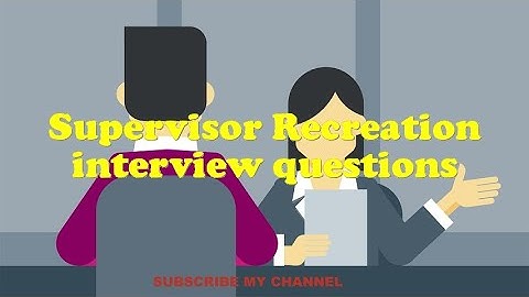 Supervisor Recreation interview questions