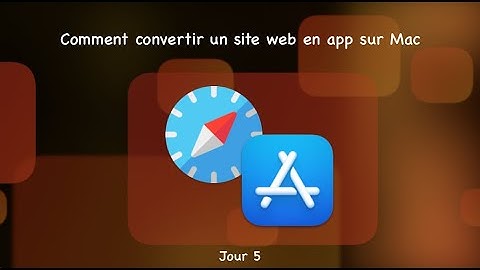 Comment convertir un site web en app sur Mac