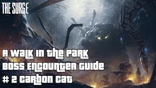 The Surge: A Walk in the Park - How to defeat the Carbon Cat Boss