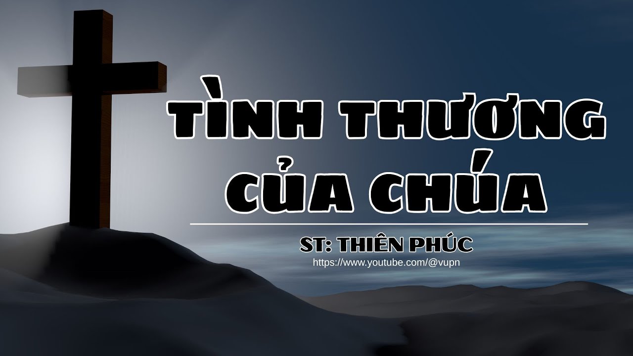 Thánh Ca TÌNH THƯƠNG CỦA CHÚA (TV.88) – Thiên Phúc