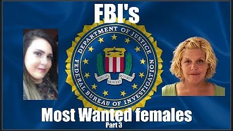FBI's Most Wanted Females Part 3