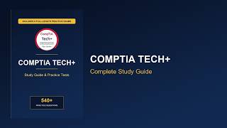 Master the CompTIA Tech+  Exam - Complete Practice Tests &amp; Study Guide