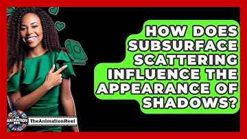 How Does Subsurface Scattering Influence The Appearance Of Shadows? - The Animation Reel