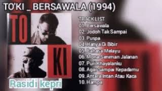TO'KI _ BERSAWALA (1994) _ FULL ALBUM