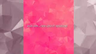 EVER SLKR ASIK DEH FT BOSSVINO2020