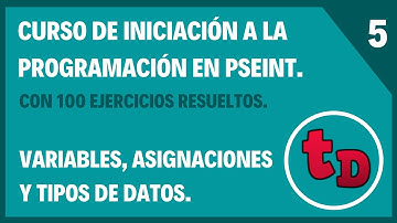 5-Variables, tipos de datos y asignaciones en PSeInt.