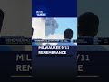 Milwaukee 9 11 Remembrance