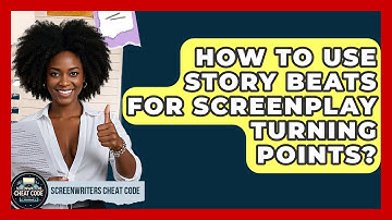 How To Use Story Beats For Screenplay Turning Points? - Screenwriter