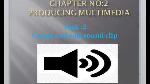 Computer Digital world book 4.. Unit:2﻿ Topic:Task No:2 "Create and Edit Sound Clip" Page No: 30-32