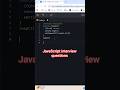 JavaScript interview questions #coding #programming #javascript #developer #shorts