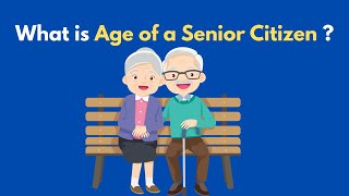 What is Age of a Senior Citizen ?