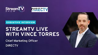 Stream Tv Live With Vince Torres, Chief Marketing Officer At Directv