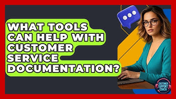 What Tools Can Help With Customer Service Documentation? - Customer Support Coach