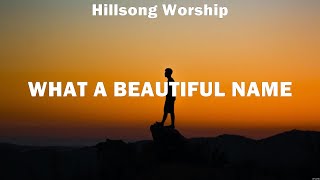 What A Beautiful Name - Hillsong Worship (Lyrics) - Wait On You, Even If, The Blessing