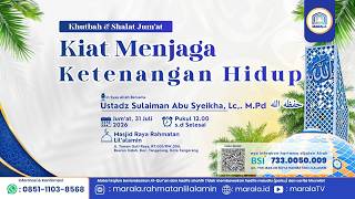 Khutbah & Shalat Jum’at || Kiat MenjagaKetenangan Hidup || Ustadz Sulaiman Abu Syeikha, Lc,. M.Pd