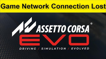 Assetto Corsa EVO Game Network Connection Lost