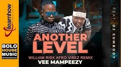 Vee Mampeezy ft Dj Sumbody - Another Level (William Risk's Afro Vibez Remix)