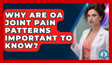 Why Are OA Joint Pain Patterns Important To Know? - Osteoarthritis Relief Hub