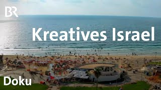 Israel: Kreative Menschen trotz Dauerkrise in der Außen- und Innenpolitik