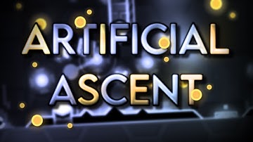 ARTIFICIAL ASCENT by ViPriN & More 100% // Geometry Dash
