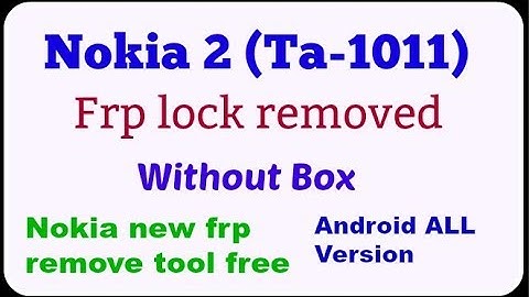 Nokia 2 ta-1011 Frp Lock Bypass Done Without box