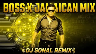 BOSS X JAMAICAN MIX (Official DJ SONAL REMIX) | Akshay Kumar | New Dance Mix 2026