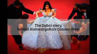 The Dubai story behind Aishwarya Rai’s Cannes dress