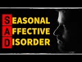 SEASONAL AFFECTIVE DISORDER:   Signs, Symptoms, & Treatment!
