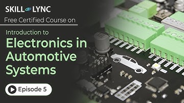 Introduction to Electronics in Automotive Systems: Automotive Engineering Basics| Ep 5| Skill-Lync