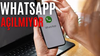 Whatsapp Açılmıyor Kesin Çözüm