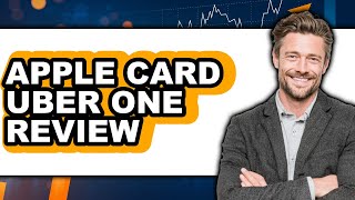 Apple Card Uber One Review - Is It Worth it?