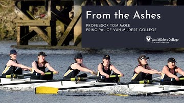 From the Ashes - Professor Tom Mole, Principal of Van Mildert College