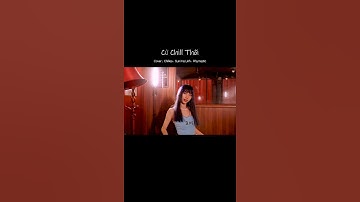 CỨ CHILL THÔI Cover ✅ Phiên Bản Girl Trung 💯