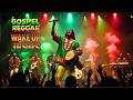 WAKE UP WITH JESUS | Morning Reggae Gospel Songs | Jamaican Praise &amp; Worship