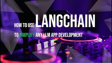 How to Use LangChain to Simplify LLM App Development