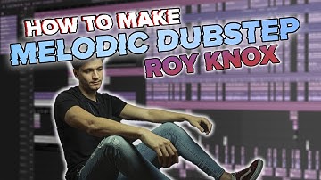 HOW TO (ACTUALLY) MAKE MELODIC DUBSTEP LIKE ROY KNOX [FL STUDIO 2024 TUTORIAL]