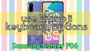 Enable Bitmoji Keyboard Samsung Galaxy F06 || How to use bitmoji keyboard options