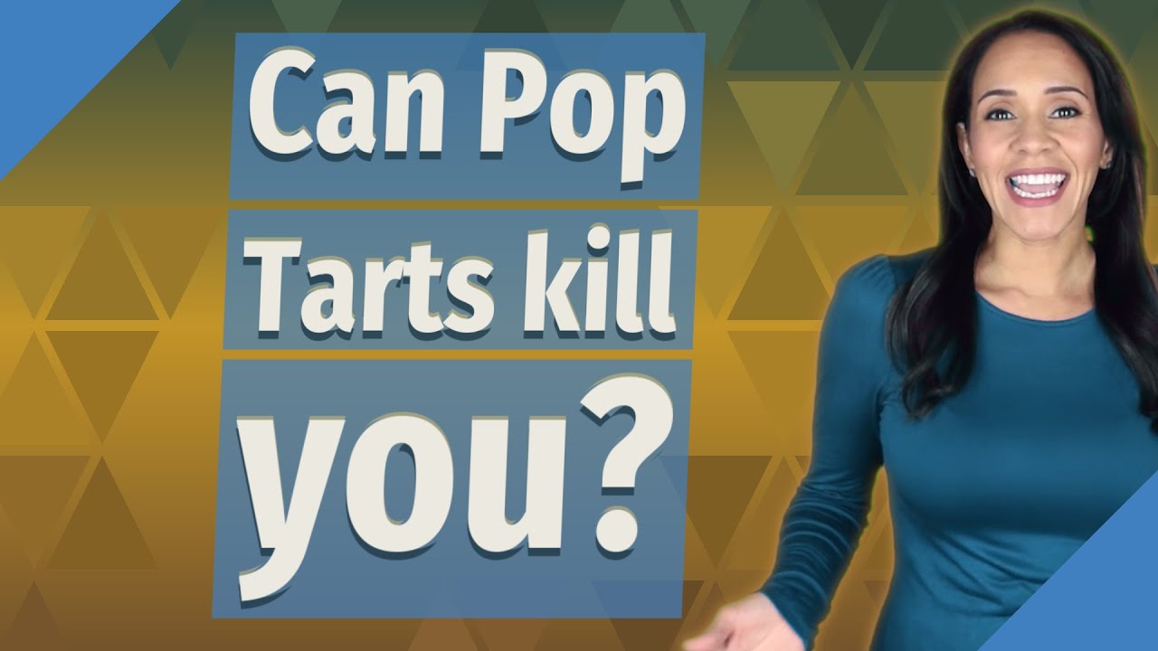 Can Pop Tarts Kill You?