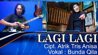 LAGI LAGI Cipt. Atrik Tris Anisa vokal Bunda Qila