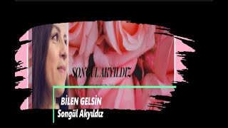 Songül Akyıldız| Bi̇len Gelsi̇n|Şiiri Resimi