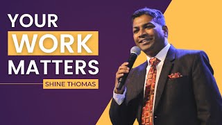 Information Your Work Matters | Genesis 1-3 | Shine Thomas  | City Harvest AG Church Guide