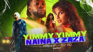 Yimmy Yimmy x Naina x Zaza | 2024 Viral Mashup | DJ AD