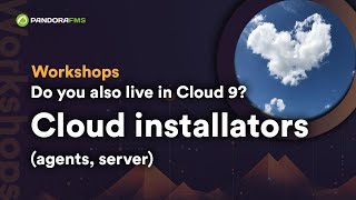 Do you also live in Cloud 9? Cloud installators (agents, server)