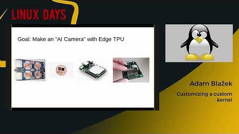 LinuxDays 2020 - Customizing a custom kernel - Adam Blažek