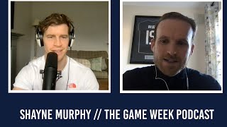 Shayne Murphy // The Game Week Podcast
