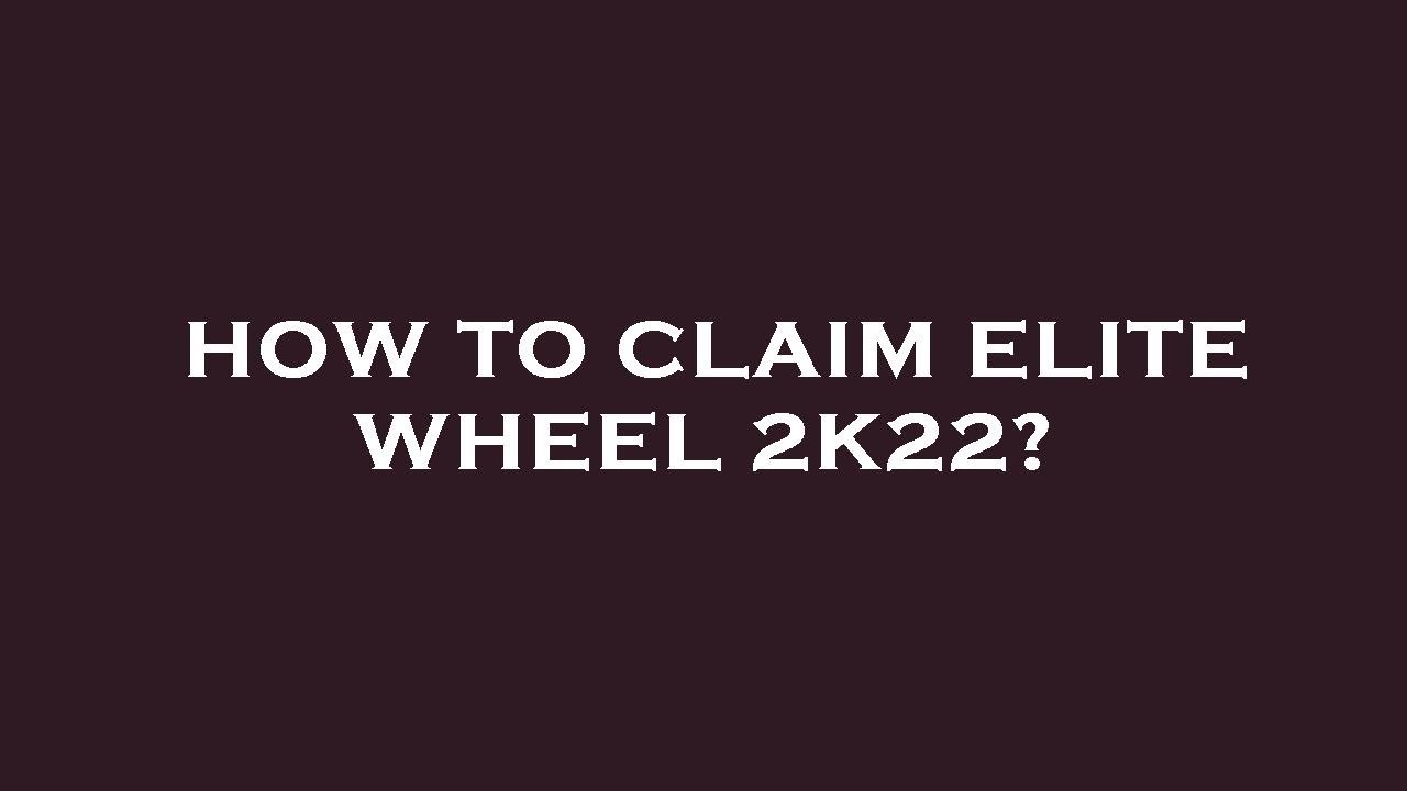 How to claim elite wheel 2k22? YouTube