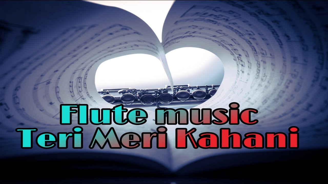 Best of hindi Flute Song in Teri Meri Kahani YouTube